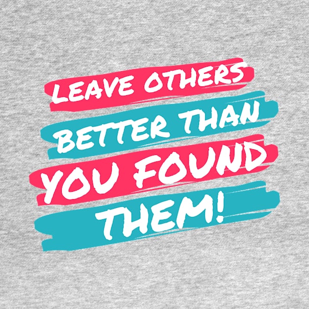 Leave Others Better! by pastorruss